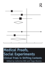 Medical Proofs, Social Experiments : Clinical Trials in Shifting Contexts - Book