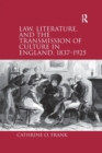 Law, Literature, and the Transmission of Culture in England, 1837-1925 - Book