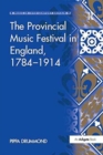 The Provincial Music Festival in England, 1784–1914 - Book