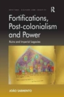 Fortifications, Post-colonialism and Power : Ruins and Imperial Legacies - Book