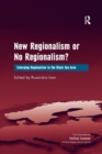 New Regionalism or No Regionalism? : Emerging Regionalism in the Black Sea Area - Book