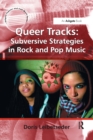 Queer Tracks: Subversive Strategies in Rock and Pop Music - Book