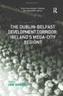 The Dublin-Belfast Development Corridor: Ireland’s Mega-City Region? - Book