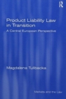 Product Liability Law in Transition : A Central European Perspective - Book