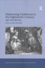 Fashioning Childhood in the Eighteenth Century : Age and Identity - Book