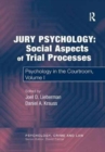 Jury Psychology: Social Aspects of Trial Processes : Psychology in the Courtroom, Volume I - Book