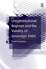 Unconstitutional Regimes and the Validity of Sovereign Debt : A Legal Perspective - Book