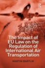 The Impact of EU Law on the Regulation of International Air Transportation - Book