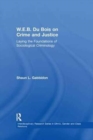 W.E.B. Du Bois on Crime and Justice : Laying the Foundations of Sociological Criminology - Book