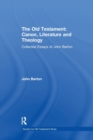 The Old Testament: Canon, Literature and Theology : Collected Essays of John Barton - Book