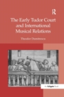 The Early Tudor Court and International Musical Relations - Book