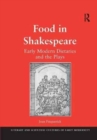 Food in Shakespeare : Early Modern Dietaries and the Plays - Book