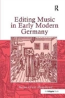 Editing Music in Early Modern Germany - Book