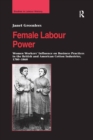 Female Labour Power: Women Workers’ Influence on Business Practices in the British and American Cotton Industries, 1780–1860 - Book