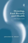 Housing, Fuel Poverty and Health : A Pan-European Analysis - Book