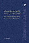 Governing through Crime in South Africa : The Politics of Race and Class in Neoliberalizing Regimes - Book