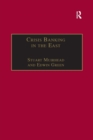 Crisis Banking in the East : The History of the Chartered Mercantile Bank of London, India and China, 1853-93 - Book
