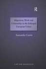 Migration, Work and Citizenship in the Enlarged European Union - Book