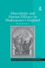 Masculinity and Marian Efficacy in Shakespeare's England - Book