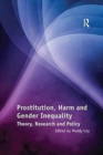 Prostitution, Harm and Gender Inequality : Theory, Research and Policy - Book