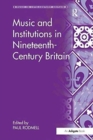 Music and Institutions in Nineteenth-Century Britain - Book
