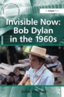 Invisible Now: Bob Dylan in the 1960s - Book