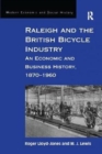 Raleigh and the British Bicycle Industry : An Economic and Business History, 1870-1960 - Book