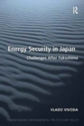 Energy Security in Japan : Challenges After Fukushima - Book