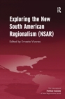 Exploring the New South American Regionalism (NSAR) - Book