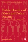 Public Health and Municipal Policy Making : Britain and Sweden, 1900–1940 - Book