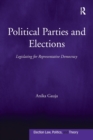 Political Parties and Elections : Legislating for Representative Democracy - Book