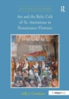 Art and the Relic Cult of St. Antoninus in Renaissance Florence - Book