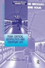 Fear: Critical Geopolitics and Everyday Life - Book