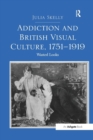 Addiction and British Visual Culture, 1751-1919 : Wasted Looks - Book