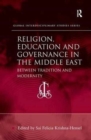 Religion, Education and Governance in the Middle East : Between Tradition and Modernity - Book