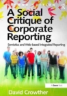 A Social Critique of Corporate Reporting : Semiotics and Web-based Integrated Reporting - Book