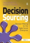 Decision Sourcing : Decision Making for the Agile Social Enterprise - Book