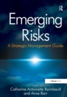 Emerging Risks : A Strategic Management Guide - Book