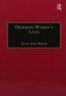 Ordering Women’s Lives : Penitentials and Nunnery Rules in the Early Medieval West - Book