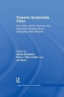 Towards Sustainable Cities : East Asian, North American and European Perspectives on Managing Urban Regions - Book