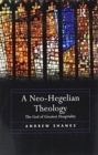 A Neo-Hegelian Theology : The God of Greatest Hospitality - Book