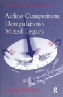 Airline Competition: Deregulation's Mixed Legacy - Book
