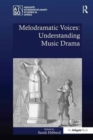Melodramatic Voices: Understanding Music Drama - Book