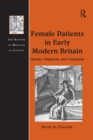 Female Patients in Early Modern Britain : Gender, Diagnosis, and Treatment - Book