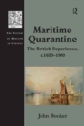Maritime Quarantine : The British Experience, c.1650-1900 - Book