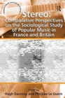 Stereo: Comparative Perspectives on the Sociological Study of Popular Music in France and Britain - Book