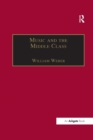 Music and the Middle Class : The Social Structure of Concert Life in London, Paris and Vienna between 1830 and 1848 - Book