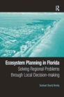 Ecosystem Planning in Florida : Solving Regional Problems through Local Decision-making - Book
