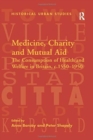 Medicine, Charity and Mutual Aid : The Consumption of Health and Welfare in Britain, c.1550–1950 - Book