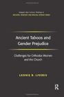 Ancient Taboos and Gender Prejudice : Challenges for Orthodox Women and the Church - Book